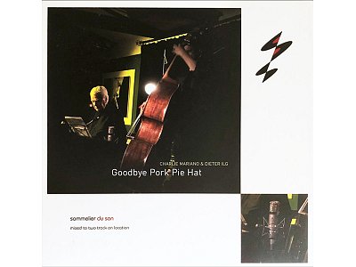 Sound and Music CHARLIE MARIANO & DIETER ILG - GOODBYE PORK PIE HAT (AIR TIGHT 25TH ANNIVERSARY ALBUM)