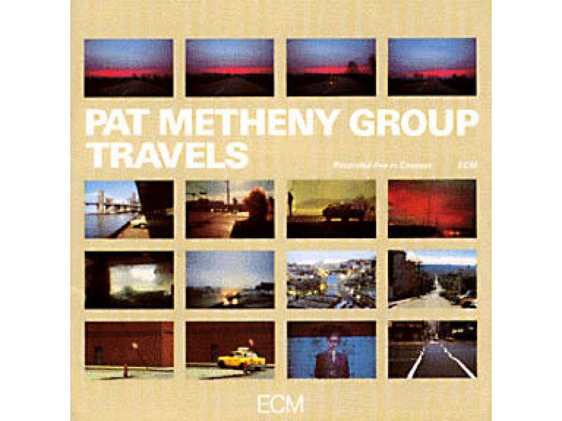 Sound and Music PAT METHENY GROUP: TRAVELS