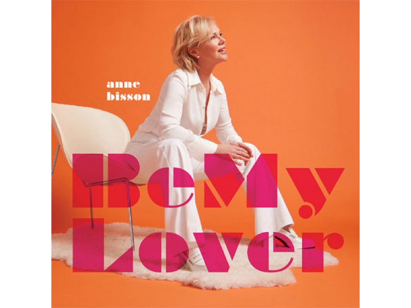 Sound and Music ANNE BISSON: BE MY LOVER