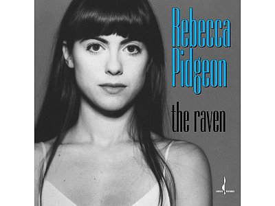 Sound and Music REBECCA PIDGEON: THE RAVEN