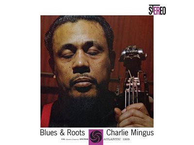 Sound and Music CHARLES MINGUS: BLUES & ROOTS